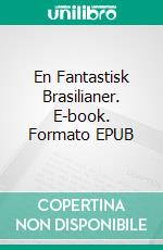En Fantastisk Brasilianer. E-book. Formato EPUB ebook