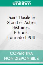 Saint Basile le Grand et Autres Histoires. E-book. Formato EPUB ebook