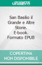 San Basilio il Grande e Altre Storie. E-book. Formato EPUB ebook