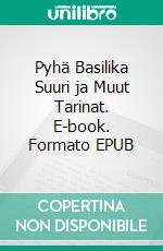 Pyhä Basilika Suuri ja Muut Tarinat. E-book. Formato EPUB ebook
