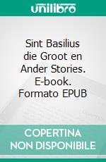 Sint Basilius die Groot en Ander Stories. E-book. Formato EPUB ebook