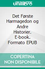 Det Første Harmagedon og Andre Historier. E-book. Formato EPUB ebook