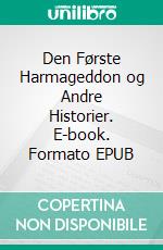 Den Første Harmageddon og Andre Historier. E-book. Formato EPUB ebook