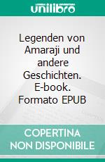 Legenden von Amaraji und andere Geschichten. E-book. Formato EPUB ebook