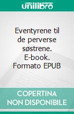 Eventyrene til de perverse søstrene. E-book. Formato EPUB ebook