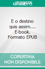 E o destino quis assim.... E-book. Formato EPUB ebook