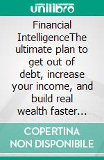 Financial IntelligenceThe ultimate plan to get out of debt, increase your income, and build real wealth faster than you imagine—even if you're currently financially lost.. E-book. Formato EPUB ebook