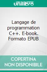 Langage de programmation C++. E-book. Formato EPUB ebook