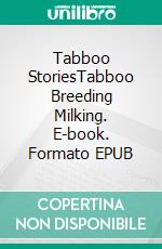 Tabboo StoriesTabboo Breeding Milking. E-book. Formato EPUB ebook di Elizabeth Wells