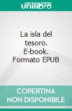 La isla del tesoro. E-book. Formato EPUB ebook