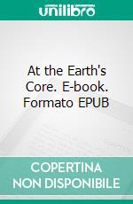 At the Earth's Core. E-book. Formato EPUB ebook
