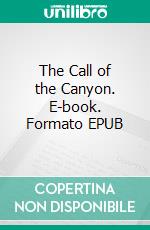 The Call of the Canyon. E-book. Formato EPUB ebook