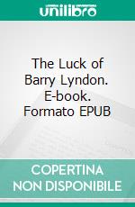 The Luck of Barry Lyndon. E-book. Formato EPUB ebook