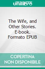 The Wife, and Other Stories. E-book. Formato EPUB ebook