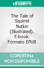 The Tale of Squirrel Nutkin (Illustrated). E-book. Formato EPUB ebook