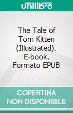 The Tale of Tom Kitten (Illustrated). E-book. Formato EPUB ebook