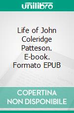 Life of John Coleridge Patteson. E-book. Formato EPUB ebook