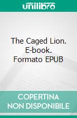 The Caged Lion. E-book. Formato EPUB ebook