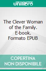 The Clever Woman of the Family. E-book. Formato EPUB ebook