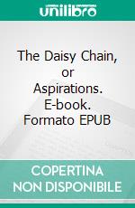 The Daisy Chain, or Aspirations. E-book. Formato EPUB ebook