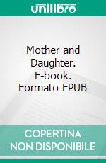 Mother and Daughter. E-book. Formato EPUB ebook