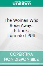 The Woman Who Rode Away. E-book. Formato EPUB ebook