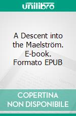 A Descent into the Maelström. E-book. Formato EPUB ebook