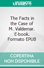 The Facts in the Case of M. Valdemar. E-book. Formato EPUB ebook