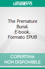 The Premature Burial. E-book. Formato EPUB ebook