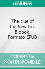 The clue of the New Pin. E-book. Formato EPUB ebook