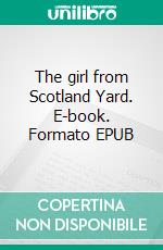 The girl from Scotland Yard. E-book. Formato EPUB ebook