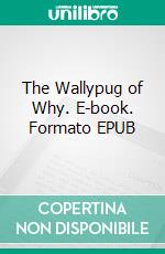 The Wallypug of Why. E-book. Formato EPUB ebook
