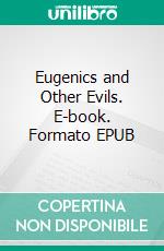 Eugenics and Other Evils. E-book. Formato EPUB ebook