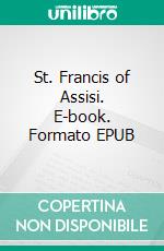 St. Francis of Assisi. E-book. Formato EPUB ebook