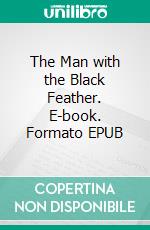 The Man with the Black Feather. E-book. Formato EPUB ebook