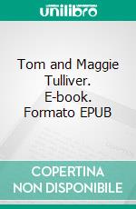 Tom and Maggie Tulliver. E-book. Formato EPUB ebook
