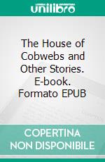 The House of Cobwebs and Other Stories. E-book. Formato EPUB ebook