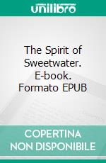The Spirit of Sweetwater. E-book. Formato EPUB ebook