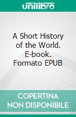 A Short History of the World. E-book. Formato EPUB ebook