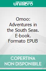 Omoo: Adventures in the South Seas. E-book. Formato EPUB ebook