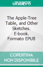 The Apple-Tree Table, and Other Sketches. E-book. Formato EPUB ebook
