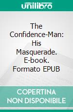 The Confidence-Man: His Masquerade. E-book. Formato EPUB ebook