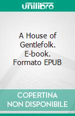 A House of Gentlefolk. E-book. Formato EPUB ebook
