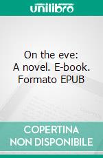 On the eve: A novel. E-book. Formato EPUB ebook