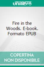 Fire in the Woods. E-book. Formato EPUB ebook