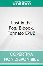 Lost in the Fog. E-book. Formato EPUB ebook