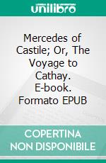 Mercedes of Castile; Or, The Voyage to Cathay. E-book. Formato EPUB ebook