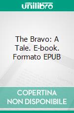 The Bravo: A Tale. E-book. Formato EPUB ebook