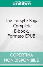 The Forsyte Saga - Complete. E-book. Formato EPUB ebook