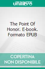 The Point Of Honor. E-book. Formato EPUB ebook
